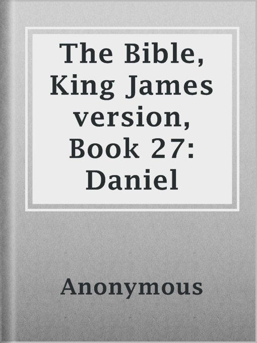Title details for The Bible, King James version, Book 27: Daniel by Anonymous - Available